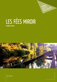 Camille Arman - Les fées miroir.