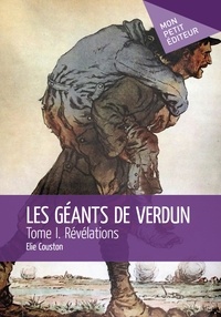 Elie Couston - Les géants de Verdun Tome 1 : Révélations.