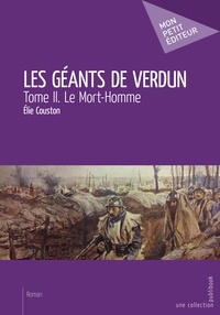 Elie Couston - Les géants de Verdun Tome 2 : Le mort-homme.