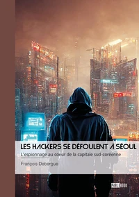 Les Hackers se défoulent à Séoul - Tome 2