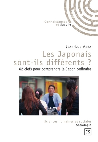 Jean-Luc Azra - Les Japonais sont-ils différents ? - 62 clefs pour comprendre le Japon ordinaire.