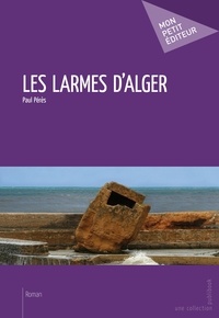 Paul Peres - Les larmes d'Alger.
