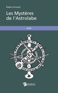 Robert Arnault - Les Mystères de l'Astrolabe.