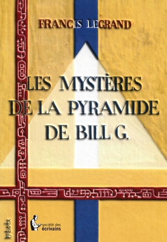 Francis Legrand - Les mystères de la pyramide de Bill G.