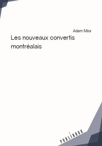 Adam Mira - Les nouveaux convertis Montréalais.