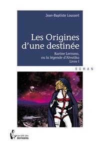 Jean-Baptiste Loussert - Les origines d'une destinée.