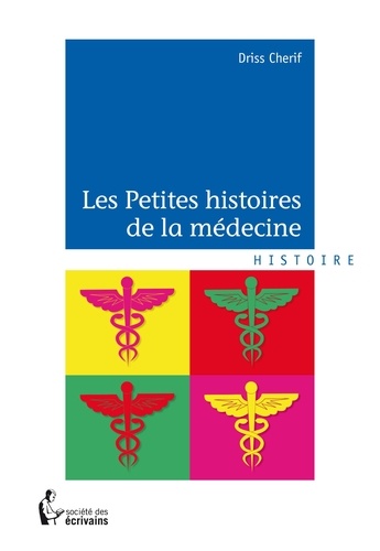 Chérif Driss - Les petites histoires de la médecine.