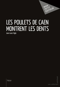 Jean-Louis Vigla - Les poulets de Caen montrent les dents.