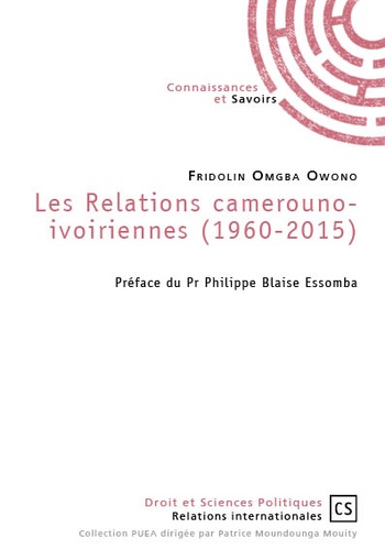 Fridolin Omgba Owono - Les relations camerouno-ivoiriennes (1960-2015).