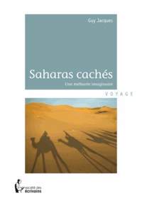 Guy Jacques - Les Saharas cachés.