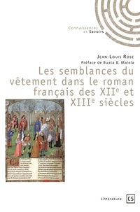 Jean-Louis Rose - Les semblances du vêtement dans le roman français des XIIe et XIIIe siècles.
