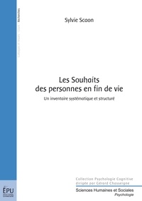 Sylvie Scaon - Les Souhaits des personnes en fin de vie - Un inventaire systématique et structuré.