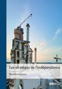 Massene Gueye - Les stratèges de l'indépendance.