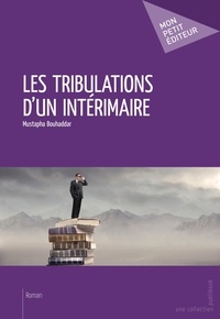 Mustapha Bouhaddar - Les tribulations d'un interimaire.