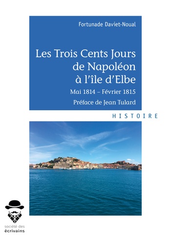 Les trois cents jours de Napoléon à l'île d'Elbe