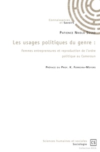 Patience Nkolo Sosso - Les usages politiques du genre : femmes entrepreneurs et reproduction de l'ordre politique au Cameroun.