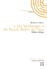 Bénédicte Brait - "Les Vendanges" de Pascal Robin du Faux - Edition critique.