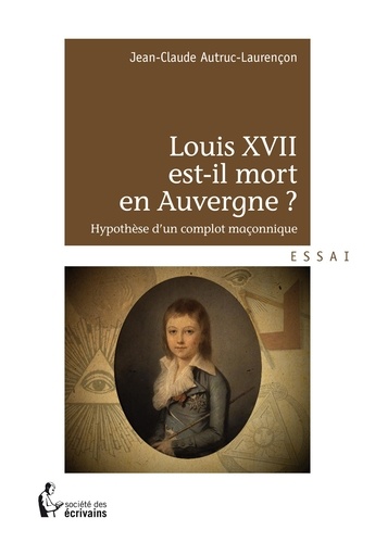 Louis XVII est-il mort en Auvergne ?