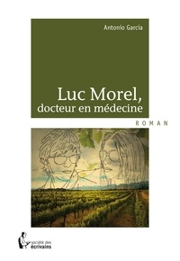 Antonio Garcia - Luc Morel, docteur en médecine.