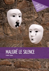 Frédéric Saène - Malgré le silence.