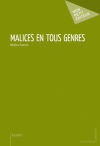 Barbara François - Malices en tout genres.