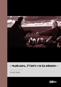 Malraux, l'épée ou la plume