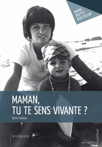 Sylvie Godeau - Maman, tu te sens vivante ?.