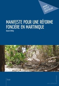 Daniel Othily - Manifeste pour une réforme foncière en Martinique.