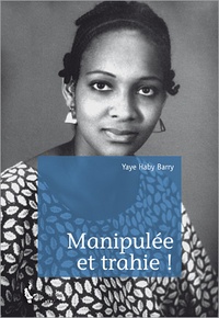 Yaye Haby Barry - Manipulée et trahie !.