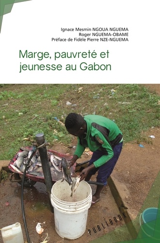 Roger Nguema-Obame et Ignace Mesmin Ngoua Nguema - Marge, pauvreté et jeunesse au Gabon.