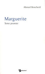 Ahmed Bencherif - Marguerite - Tome 1.
