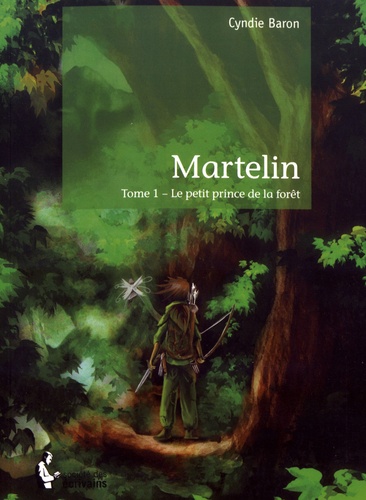Martelin Tome 1 Le petit prince de la forêt