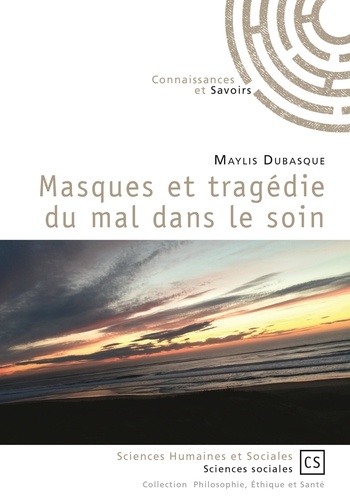 Maylis Dubasque - Masques et tragédie du mal dans le soin.