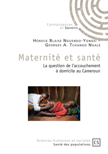 Maternité et santé. La question de l'accouchement à domicile au Cameroun