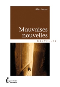 Laurent Gilles - Mauvaises nouvelles.