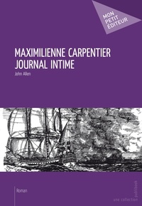 John Allen - Maximilienne Carpentier - Journal intime.