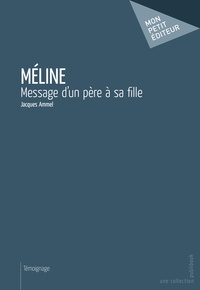Jacques Ammel - Méline - Message d'un père à sa fille.