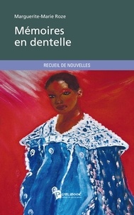 Marguerite-Marie Roze - Mémoires en dentelle.