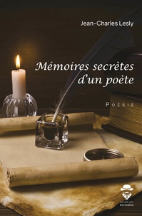 Jean-Charles Lesly - Mémoires secrètes d'un poète.