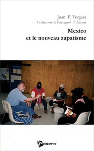Juan-F Vergara - Mexico et le nouveau zapatisme - Démocratie, liberté, justice.