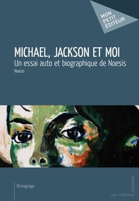  Noesis - Michael, Jackson et moi.