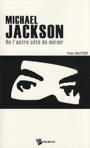 Yves Gautier - Michael Jackson - De l'autre côté du miroir.