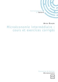 Afifa Khazri - Microéconomie intermédiaire - Cours et exercices corrigés.