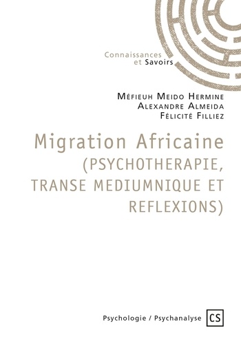 Méfieuh Meido Hermine et Alexandre Almeida - Migration africaine (psychothérapie, transe médiumnique et réflexions).