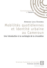 Armand Leka Essomba - Mobilités quotidiennes et identité urbaine au Cameroun - Une introduction à la sociologie de la circulation.