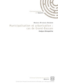 Abodou Athanase Adomon - Municipalisation et urbanisation : cas de Grand-Bassam - Analyse rétrospective.