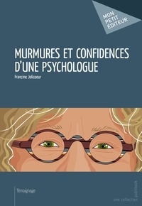 Francine Jolicoeur - Murmures et confidences d'une psychologue.