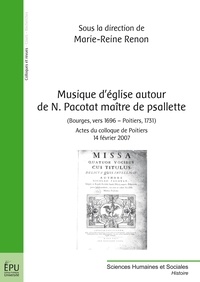 Marie-Reine Renon - Musique d'église autour de N. Pacotat maître de psallettes (Bourges, vers 1696 - Poitiers, 1731) - Actes du colloque de Poitiers, 14 février 2007.