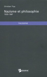 Christian Thys - Nazisme et philosophie - 1935-1987.