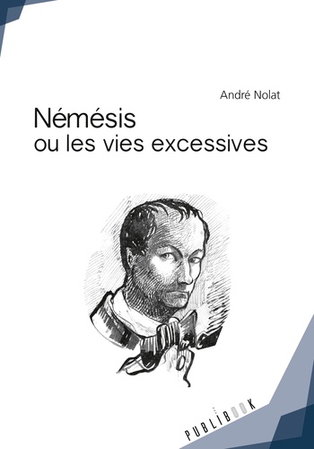 André Nolat - Némésis ou les vies excessives.